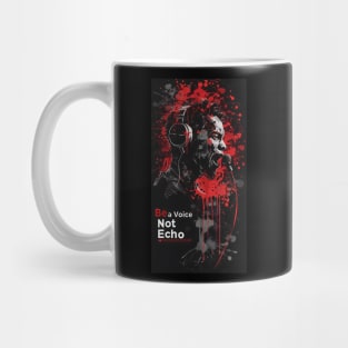 Be a Voice, Not Echo Mug